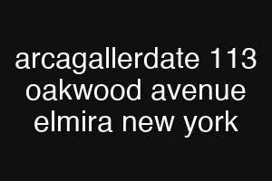 arcagallerdate 113 oakwood avenue elmira new york